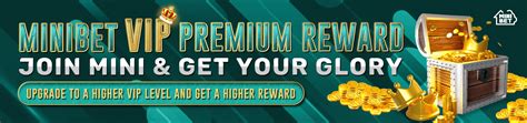 MINIBET VIP Premium Reward.